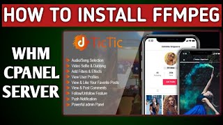 How to install ffmpeg  WHM Cpanel Hosting Server  Tictic Source Code setup and download [upl. by Iohk]