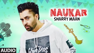 Sharry Maan Naukar Full Audo Song Nick Dhammu  Ravi Raj  Latest Punjabi Songs [upl. by Nosrettap133]