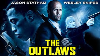 THE OUTLAWS  Jason Statham amp Wesley Snipes In Blockbuster Action Crime Full Movie In English HD [upl. by Ahsote]