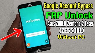 Asus Z00LD Zenfone 2 Laser ZE550KL FRP Unlock or Google Account Bypass Easy Trick Without PC [upl. by Anuahsar195]