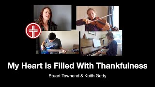 My Heart Is Filled With Thankfulness Townend Getty with lyrics [upl. by Modie]