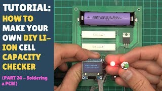 TUTORIAL DIY 18650 Lithium Ion Cell Battery Capacity Checker Tester Part 24 Soldering PCBs [upl. by Carvey]