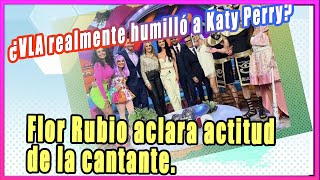 ¿Venga la Alegría realmente humilló a Katy Perry Flor Rubio aclara actitud de la cantante [upl. by Ominoreg2]