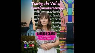 Tearing the Veil of Complementarianism with Pastor Amanda Clark [upl. by Dunseath]