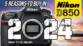 Nikon D850  5 Reasons To Buy in 2024 [upl. by Leontine]