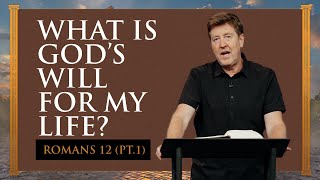 What is God’s Will for my Life  Romans 12 Part 1  Gary Hamrick [upl. by Venola]