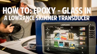 How to EpoxyGlassIn a Lowrance Skimmer Transducer [upl. by Akili45]