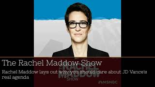 quotRachel Maddow Exposes JD Vances Hidden Agenda amp Global Impactquot podcast 45Minutes [upl. by Balfore774]