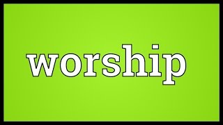 Worship Meaning [upl. by Aticilef]