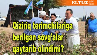 Qiziriq terimchilariga berilgan sovgalar qaytarib olindimi [upl. by Anade]