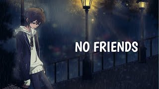 Nightcore  No Friends [upl. by Bernardi]