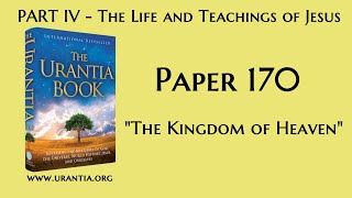 p170  The Kingdom of Heaven The Urantia Book  audiobook [upl. by Adnirb]