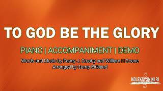 To God be the Glory  Piano  Accompaniment  Lyrics [upl. by Lladnor467]