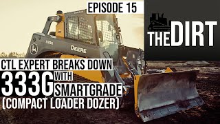 CTL Expert Explains Why Deere Turned the 333G into a Mini Dozer  The Dirt 15 [upl. by Kaitlynn]