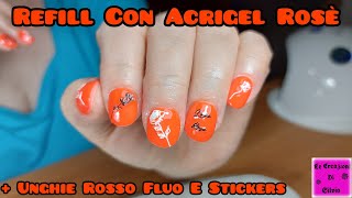 Refill Con Acrigel Rosè Passione Unghie  Unghie Rosso Fluo E Stickers [upl. by Yeleen]