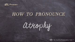 How to Pronounce Atrophy Real Life Examples [upl. by Eiduam]