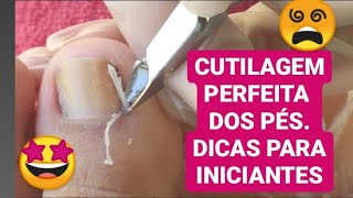 CUTILAGEM DOS PÉS DICAS PARA INICIANTES [upl. by Sadnac]