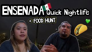 ENSENADA QUICK NIGHTLIFE EXPLORE AND FOOD HUNT 🌮🇲🇽  Madam Ambisyosa [upl. by Malliw]