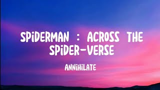 Annihilate  SpiderMan  Across The SpiderVerse Lyrics [upl. by Eeliab]