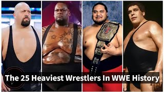 The 25 Heaviest Wrestlers In WWE History [upl. by Ellinger]