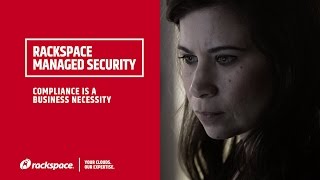 Rackspace Managed Security Compliance is a Business Necessity [upl. by Eugenius]