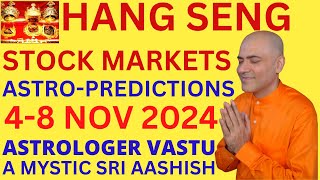 HANG SENG 48 NOV 2024 ASTROLOGY PREDICTIONS ASTROVASTU EXPERT SRI AASHISH WHATSAPP 9674529828 [upl. by Nolubez]