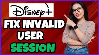 How To Fix Invalid User Session on Disney Plus  Full Guide [upl. by Batista75]