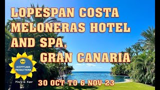 NEW NOV 23  LOPESPAN COSTA MELONERAS RESORT amp SPA GRAN CANARIA [upl. by Elram373]