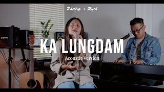 Ka Lungdam  Phillip  Ruth  Acoustic Version [upl. by Nerha282]