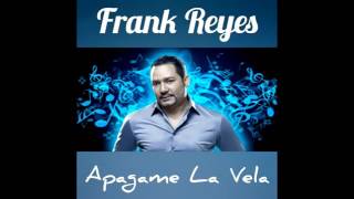 Frank Reyes  Apagame La Vela [upl. by Ehlke807]