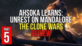 Ahsoka Learns Unrest on Mandalore  Part 5  STAR WARS THE CLONE WARS REVIEW [upl. by Marya]