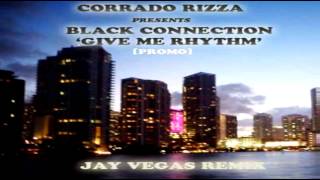 Black Connection  quotGive Me Rhythmquot Jay Vegas Remix [upl. by Lindsay943]