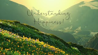 Understanding Happiness [upl. by Oiramrej]