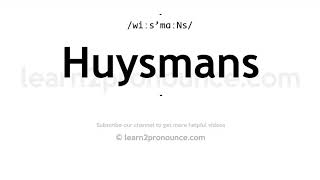 How to pronounce Huysmans  English pronunciation [upl. by Ronn]