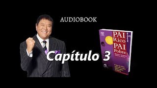 Pai rico Pai pobre  Audiobook  Capítulo 3 [upl. by Alsworth]