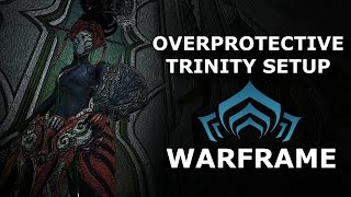 Warframe Setup  Overprotective Trinity Trinity Prime  Ack amp Brunt [upl. by Nosmas]