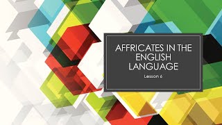 Affricates in the English Language I Lesson 6 I Dr Papori Barooah [upl. by Melbourne886]