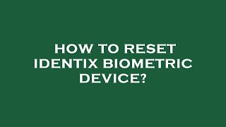 How to reset identix biometric device [upl. by Alvina]