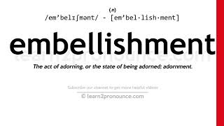 Pronunciation of Embellishment  Definition of Embellishment [upl. by Hegyera924]