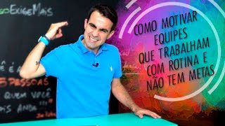 Como Motivar Equipes Que Não Precisam Bater Metas e Que o Trabalho Diario é Uma Rotina [upl. by Auqinaj]