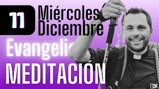 AGUA Y SED meditación al Evangelio de hoy Miércoles 11 diciembre 2024 [upl. by Smaj]