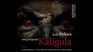 Jacek Piekara quotMój przyjaciel Kaligulaquot audiobook [upl. by Anitsirhcairam]