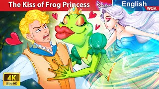 The Kiss of Frog Princess 💋🐸 Bedtime Stories🌛 Fairy Tales in English WOAFairyTalesEnglish [upl. by Lihka]