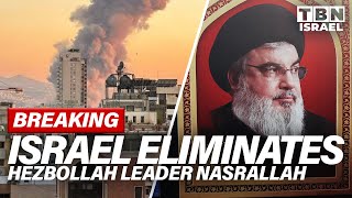 BREAKING Israel ELIMINATES Hezbollah Leader NASRALLAH in Major Airstrike  TBN Israel [upl. by Halliday]