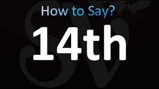 How to Pronounce 14th Fourteenth [upl. by Mauri876]