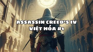 ASSASSINS CREED IV BLACK FLAG VIỆT HÓA 1 SIÊU PHẨM ĐƯỢC ĐÁNH GIÁ HAY NHẤT TRONG TOÀN BỘ SERIES AC [upl. by Conroy]