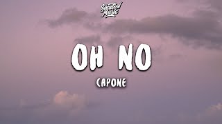 Capone  Oh No Lyrics [upl. by Rusty]