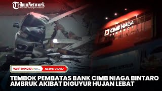 Tembok Pembatas Bank CIMB Niaga Bintaro Ambruk Akibat Diguyur Hujan Lebat [upl. by Etty431]