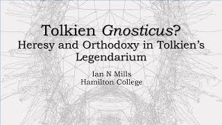 Tolkien Gnosticus Heresy and Orthodoxy in JRR Tolkiens Legendarium [upl. by Brottman]