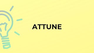 What is the meaning of the word ATTUNE [upl. by Niriam]